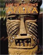 Life in Ancient Africa di Hazel Richardson edito da Crabtree Publishing Company