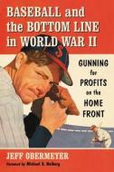 Obermeyer, J:  Baseball and the Bottom Line in World War II di Jeff Obermeyer edito da McFarland