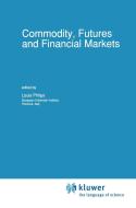 Commodity, Futures and Financial Markets di Louis Phlips edito da Springer Netherlands