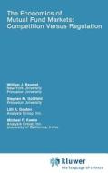 The Economics of Mutual Fund Markets: Competition Versus Regulation di William Baumol, Stephen M. Goldfeld, Lilli A. Gordon, Frank-Michael Köhn edito da Springer Netherlands