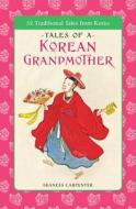 Tales Of A Korean Grandmother di Frances Carpenter edito da Tuttle Publishing