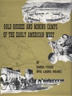 Gold Rushes and Mining Camps of the Early American West di Vardis Fisher, Opal Laurel Holmes, Opal L. Holmes edito da CAXTON PR