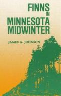 Finns in Minnesota Midwinter di James A. Johnson edito da North Star Press of St. Cloud