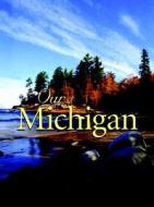 Our Michigan edito da Voyageur Press Inc