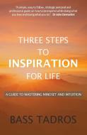Three Steps to Inspiration for Life di Bass Tadros edito da Conscious Care Publishing Pty Ltd