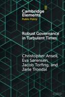 Robust Governance in Turbulent Times di Jacob Torfing, Eva Sørensen, Jarle Trondal, Christopher Ansell edito da Cambridge University Press