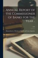Annual Report of the Commissioner of Banks for the Year ..; 1935 edito da LIGHTNING SOURCE INC