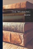 The Working Man; 1 di Anonymous edito da LIGHTNING SOURCE INC