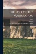 The Text of the Mabinogion: And Other Welsh Tales From the Red Book of Hergest di Rhys edito da LEGARE STREET PR
