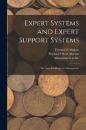 Expert Systems and Expert Support Systems: The Next Challenge for Management di Fred L. Luconi, Thomas W. Malone edito da LEGARE STREET PR