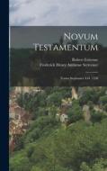 Novum Testamentum: Textus Stephanici A.D. 1550 di Frederick Henry Ambrose Scrivener, Robert Estienne edito da LEGARE STREET PR