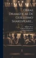 Obras Dramáticas De Guillermo Shakespeare... di William Shakespeare, Guillermo Macpherson, Eduardo Benot edito da LEGARE STREET PR