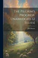The Pilgrim's Progress. Unabridged. [2 Issues] di John Bunyan edito da LEGARE STREET PR