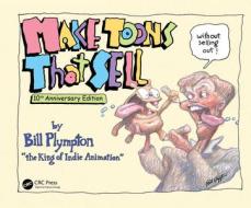 Make Toons That Sell Without Selling Out di Bill Plympton edito da Taylor & Francis Ltd