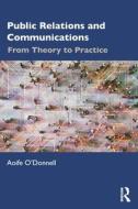 Public Relations And Communications di Aoife O'Donnell edito da Taylor & Francis Ltd