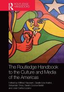 The Routledge Handbook To The Culture And Media Of The Americas edito da Taylor & Francis Ltd