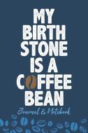 My Birth Stone Is a Coffee Bean: Lined Journal Notebook to Write In. Great for Writing Ideas, a Fun Way to Keep Track of di Amanda Clarke edito da INDEPENDENTLY PUBLISHED