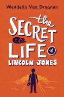 The Secret Life of Lincoln Jones di Wendelin Van Draanen edito da YEARLING