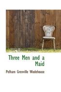 Three Men And A Maid di P G Wodehouse edito da Bibliolife