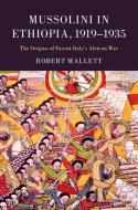 Mussolini in Ethiopia, 1919-1935 di Robert Mallett edito da Cambridge University Press