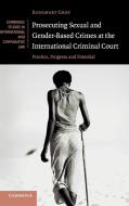 Prosecuting Sexual and Gender-Based Crimes at the International Criminal Court di Rosemary (University of Sydney) Grey edito da Cambridge University Press