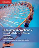 Panorama Francophone 2 Coursebook with Cambridge Elevate Edition (2 Years): French AB Initio for the Ib Diploma di Daniele Bourdais, Sue Finnie, Genevieve Talon edito da CAMBRIDGE