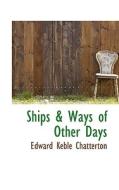 Ships & Ways Of Other Days di Edward Keble Chatterton edito da Bibliolife