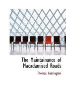 The Maintainance Of Macadamised Roads di Thomas Codrington edito da Bibliolife