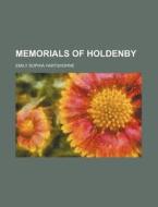 Memorials of Holdenby di Emily Sophia Hartshorne edito da Rarebooksclub.com