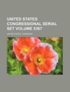 United States Congressional Serial Set Volume 5367 di United States Congress edito da Rarebooksclub.com