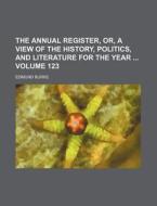 The Annual Register, Or, a View of the History, Politics, and Literature for the Year Volume 123 di Edmund Burke edito da Rarebooksclub.com