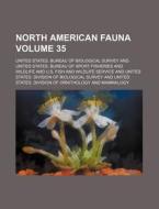 North American Fauna Volume 35 di United States Bureau of Survey edito da Rarebooksclub.com