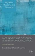 Race, Gender and the Body in British Immigration Control di Evan Smith, Marinella Marmo edito da Palgrave Macmillan