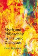 Myth and Philosophy in Platonic Dialogues di Omid Tofighian edito da Palgrave Macmillan
