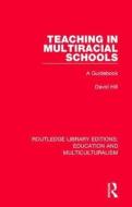 Teaching in Multiracial Schools di David Hill edito da Taylor & Francis Ltd