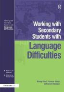 Working With Secondary Students Who Have Language Difficulties di Mary Brent, Florence Gough, Susan Robinson edito da Taylor & Francis Ltd