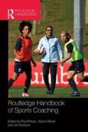 Routledge Handbook of Sports Coaching di Paul Potrac edito da Taylor & Francis Ltd
