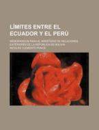 L Mites Entre El Ecuador Y El Per di Nicols Clemente Ponce edito da Rarebooksclub.com