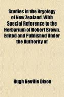 Studies In The Bryology Of New Zealand, di Hugh Neville Dixon edito da General Books