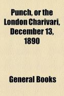 Punch, Or The London Charivari, December di General Books edito da General Books