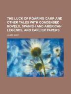 The Luck Of Roaring Camp And Other Tales di Bret Harte edito da Rarebooksclub.com