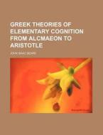 Greek Theories Of Elementary Cognition F di John Isaac Beare edito da Rarebooksclub.com