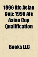 1996 Afc Asian Cup: 1996 Afc Asian Cup Q di Books Llc edito da Books LLC, Wiki Series