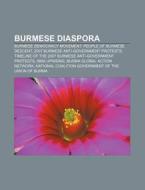Burmese Diaspora: Burmese Democracy Movement, People Of Burmese Descent, 2007 Burmese Anti-government Protests di Source Wikipedia edito da Books Llc, Wiki Series
