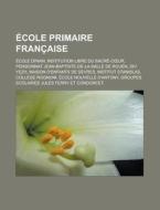 Cole Primaire Fran Aise: Cole Diwan, I di Livres Groupe edito da Books LLC, Wiki Series