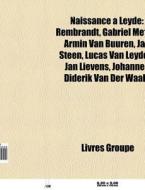 Naissance Leyde: Rembrandt, Gabriel Me di Livres Groupe edito da Books LLC, Wiki Series