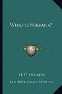 What Is Nirvana? di H. C. Hoskier edito da Kessinger Publishing