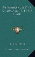 Reminiscences of a Grenadier, 1914-1919 (1921) di E. R. M. Fryer edito da Kessinger Publishing