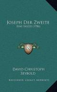 Joseph Der Zweite: Eine Skizze (1786) di David Christoph Seybold edito da Kessinger Publishing