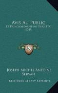 Avis Au Public: Et Principalement Au Tiers-Etat (1789) di Joseph Michel Antoine Servan edito da Kessinger Publishing